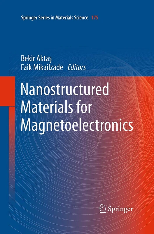 Nanostructured Materials for Magnetoelectronics: 175 (Springer Series in Materials Science, 175)