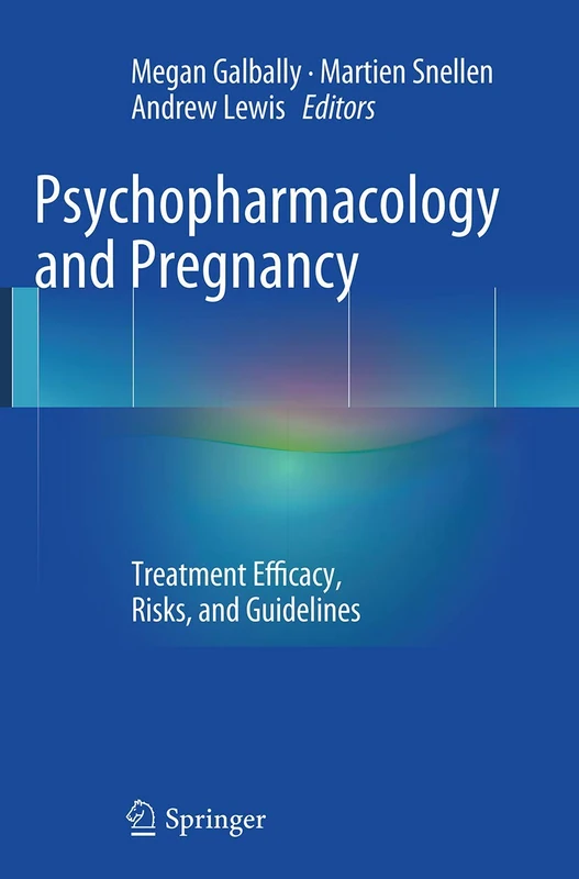 Psychopharmacology and Pregnancy: Treatment Efficacy, Risks, and Guidelines