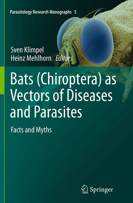 Bats (Chiroptera) as Vectors of Diseases and Parasites: Facts and Myths: 5 (Parasitology Research Monographs, 5)