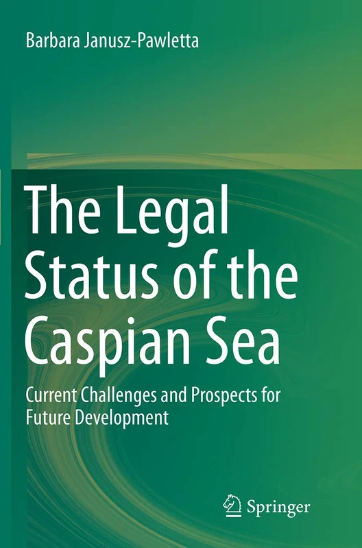 The Legal Status of the Caspian Sea: Current Challenges and Prospects for Future Development