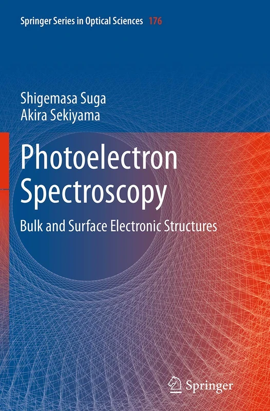 Photoelectron Spectroscopy: Bulk and Surface Electronic Structures: 176 (Springer Series in Optical Sciences, 176)