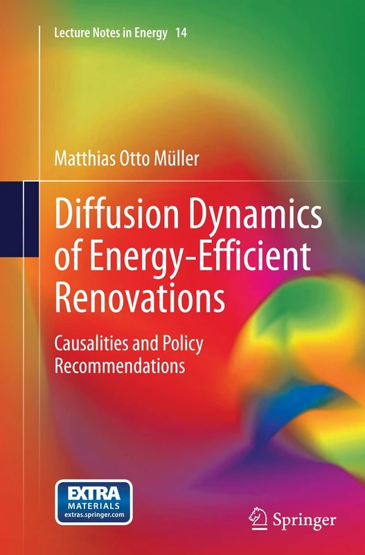 Diffusion Dynamics of Energy-Efficient Renovations: Causalities and Policy Recommendations: 14 (Lecture Notes in Energy, 14)
