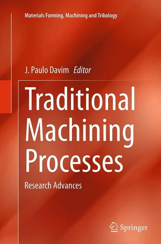 Traditional Machining Processes: Research Advances (Materials Forming, Machining and Tribology)