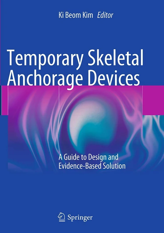 Temporary Skeletal Anchorage Devices: A Guide to Design and Evidence-Based Solution