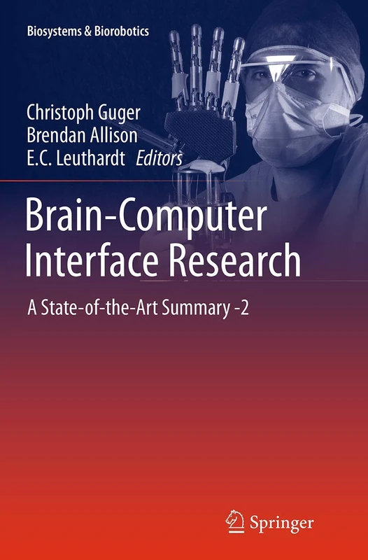 Brain-Computer Interface Research: A State-of-the-Art Summary -2: 6 (Biosystems & Biorobotics, 6)