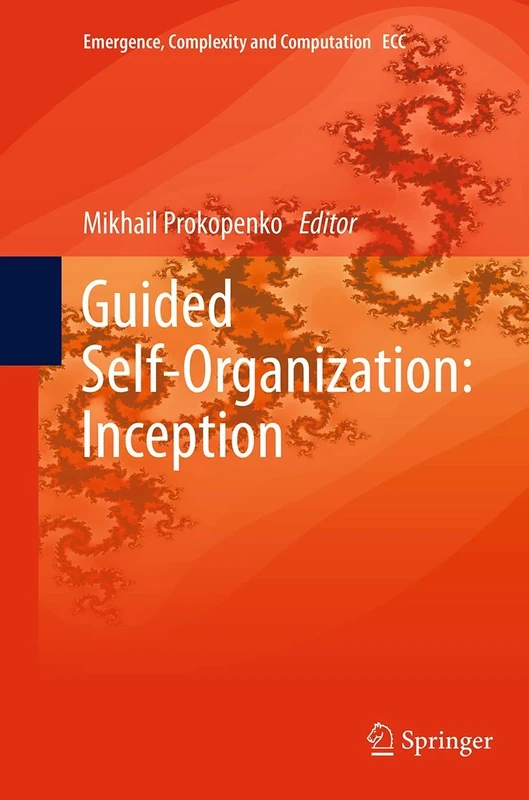 Guided Self-Organization: Inception: 9 (Emergence, Complexity and Computation, 9)