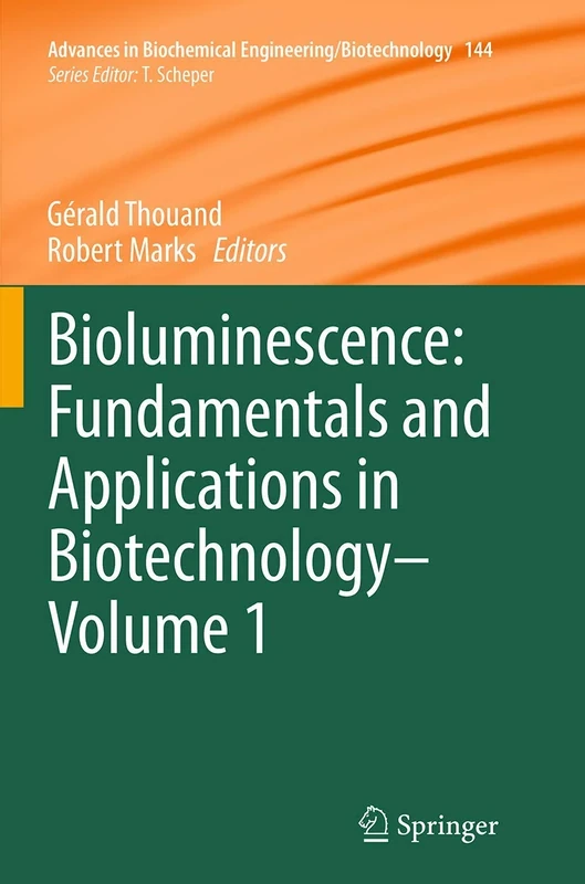 Bioluminescence: Fundamentals and Applications in Biotechnology - Volume 1: 144 (Advances in Biochemical Engineering/Biotechnology, 144)
