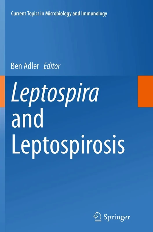 Leptospira and Leptospirosis: 387 (Current Topics in Microbiology and Immunology, 387)