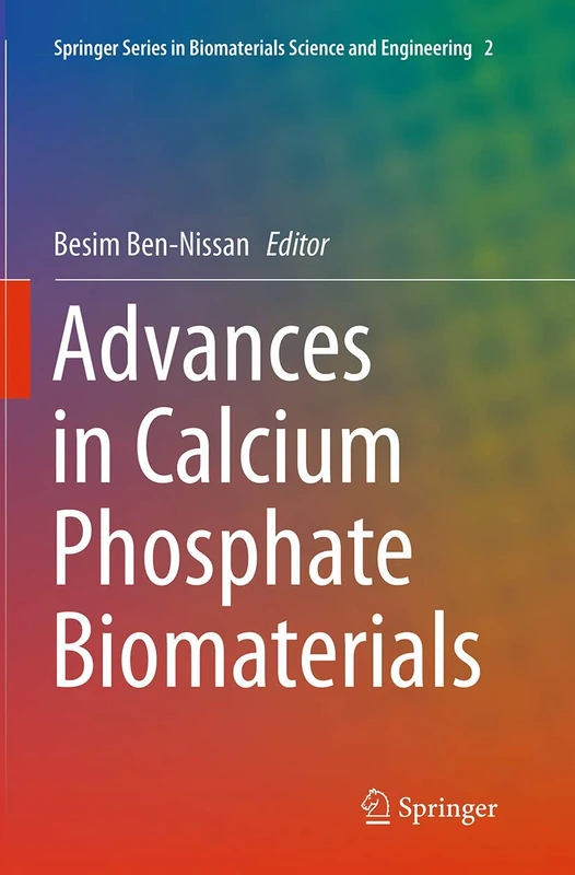 Advances in Calcium Phosphate Biomaterials: 2 (Springer Series in Biomaterials Science and Engineering, 2)