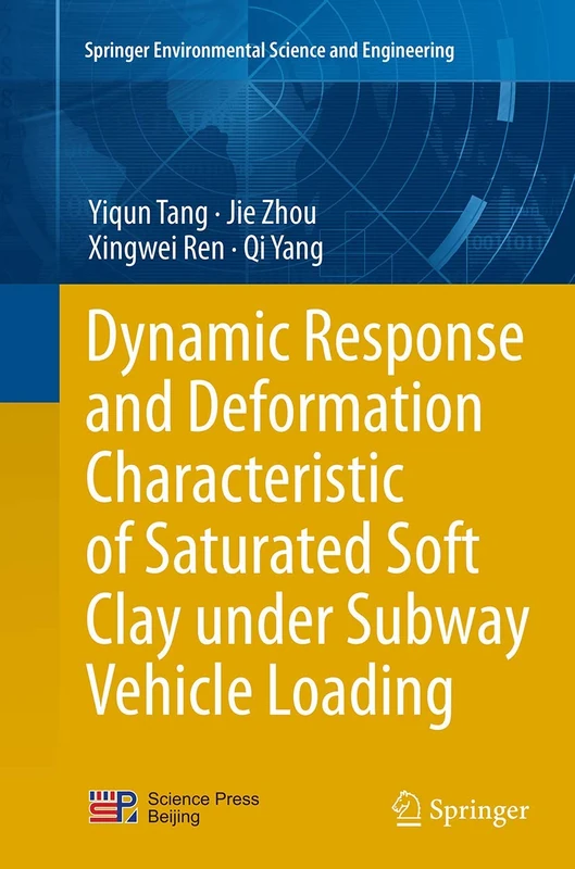 Dynamic Response and Deformation Characteristic of Saturated Soft Clay under Subway Vehicle Loading (Springer Environmental Science and Engineering)