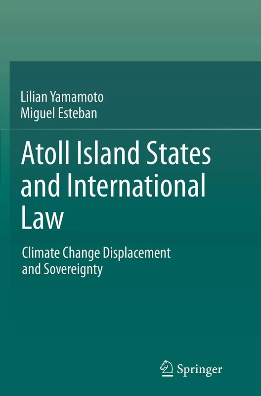 Atoll Island States and International Law: Climate Change Displacement and Sovereignty