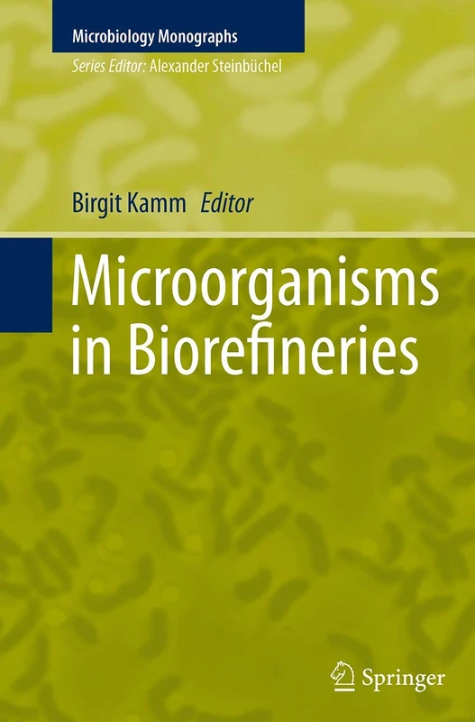 Microorganisms in Biorefineries: 26 (Microbiology Monographs, 26)