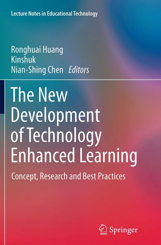 The New Development of Technology Enhanced Learning: Concept, Research and Best Practices (Lecture Notes in Educational Technology)