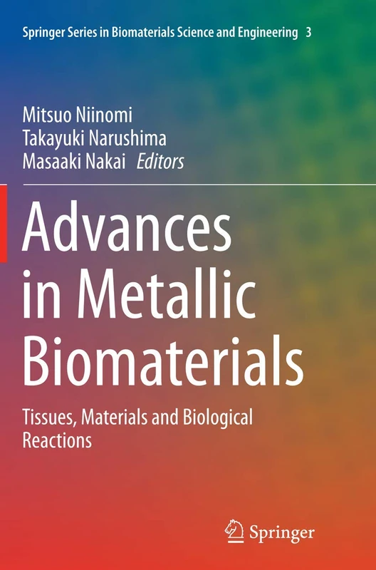 Advances in Metallic Biomaterials: Tissues, Materials and Biological Reactions: 3 (Springer Series in Biomaterials Science and Engineering, 3) - Image 1