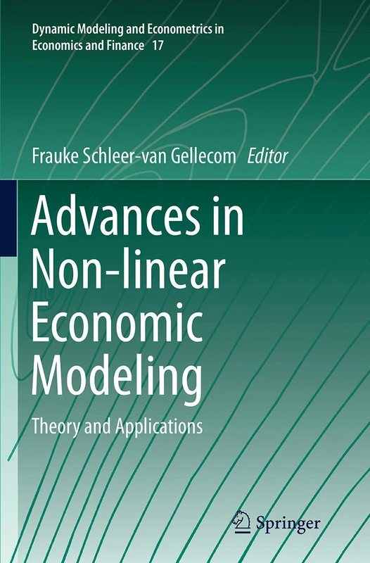 Advances in Non-linear Economic Modeling: Theory and Applications: 17 (Dynamic Modeling and Econometrics in Economics and Finance, 17)