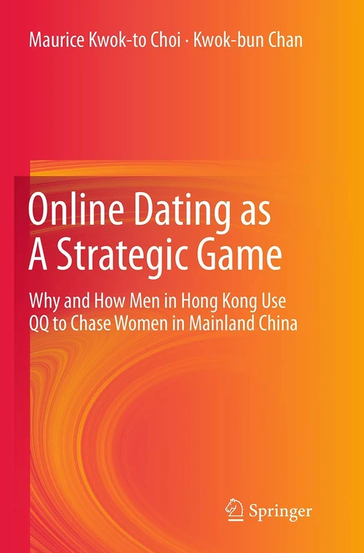 Online Dating as A Strategic Game: Why and How Men in Hong Kong Use QQ to Chase Women in Mainland China