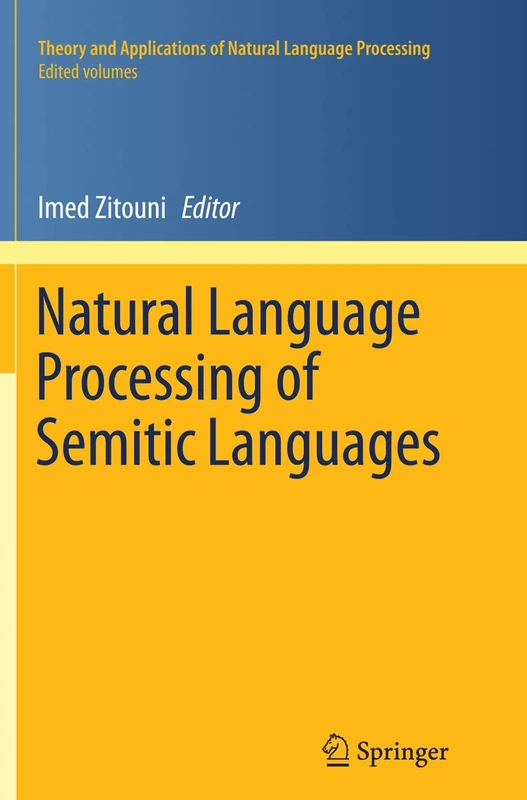 Natural Language Processing of Semitic Languages (Theory and Applications of Natural Language Processing)