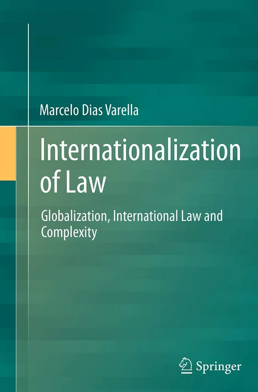 Internationalization of Law: Globalization, International Law and Complexity