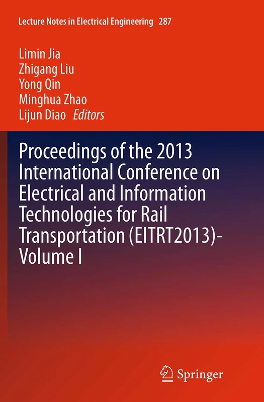 Proceedings of the 2013 International Conference on Electrical and Information Technologies for Rail Transportation (EITRT2013)-Volume I: 287 (Lecture Notes in Electrical Engineering)