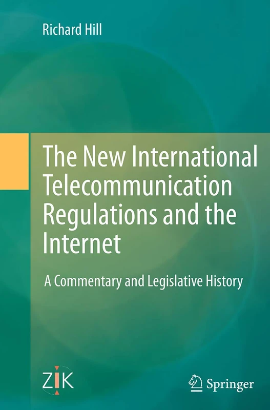 The New International Telecommunication Regulations and the Internet: A Commentary and Legislative History