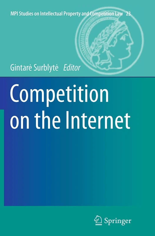 Competition on the Internet: 23 (MPI Studies on Intellectual Property and Competition Law, 23)