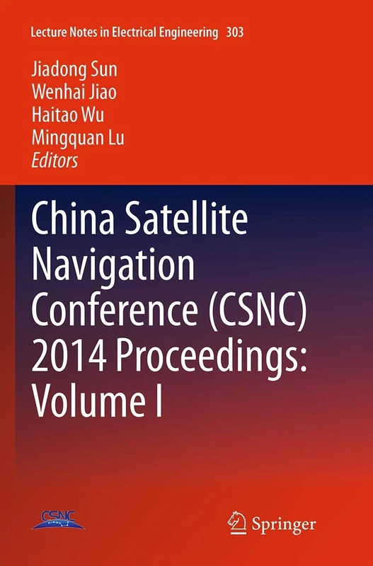 China Satellite Navigation Conference (CSNC) 2014 Proceedings: Volume I: 303 (Lecture Notes in Electrical Engineering, 303)