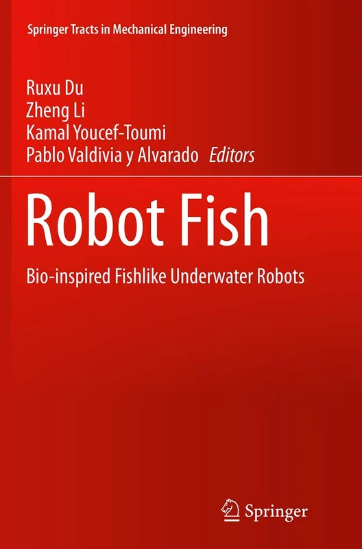 Robot Fish: Bio-inspired Fishlike Underwater Robots (Springer Tracts in Mechanical Engineering)