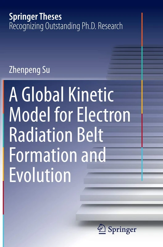 A Global Kinetic Model for Electron Radiation Belt Formation and Evolution (Springer Theses)