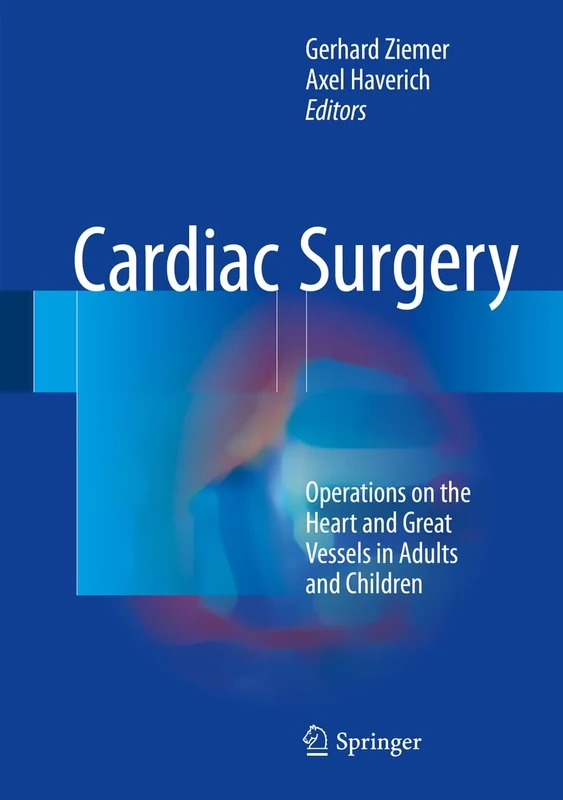 Cardiac Surgery: Operations on the Heart and Great Vessels in Adults and Children