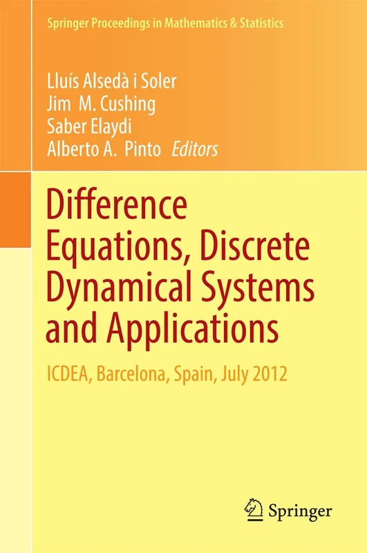 Difference Equations, Discrete Dynamical Systems and Applications: ICDEA, Barcelona, Spain, July 2012: 180 (Springer Proceedings in Mathematics & Statistics, 180)