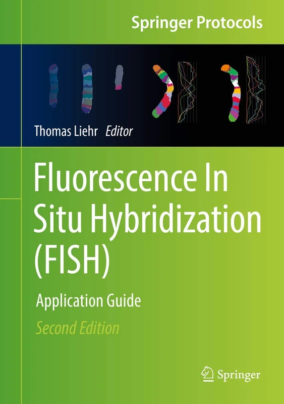 Fluorescence In Situ Hybridization (FISH): Application Guide (Springer Protocols Handbooks)