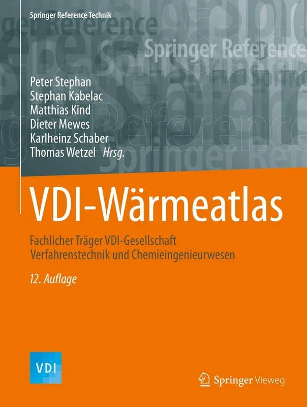 VDI-Wärmeatlas: Fachlicher Träger VDI-Gesellschaft Verfahrenstechnik und Chemieingenieurwesen (Springer Reference Technik)