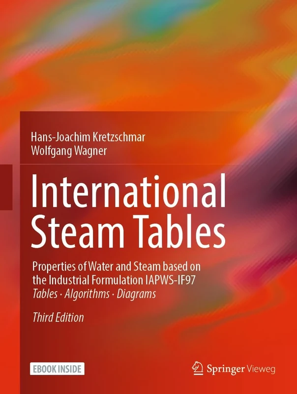 International Steam Tables: Properties of Water and Steam based on the Industrial Formulation IAPWS-IF97