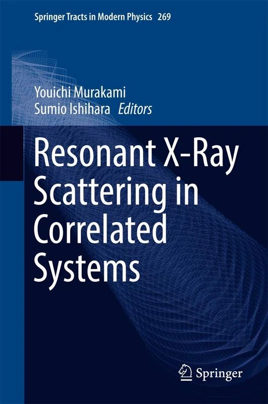 Resonant X-Ray Scattering in Correlated Systems: 269 (Springer Tracts in Modern Physics, 269)