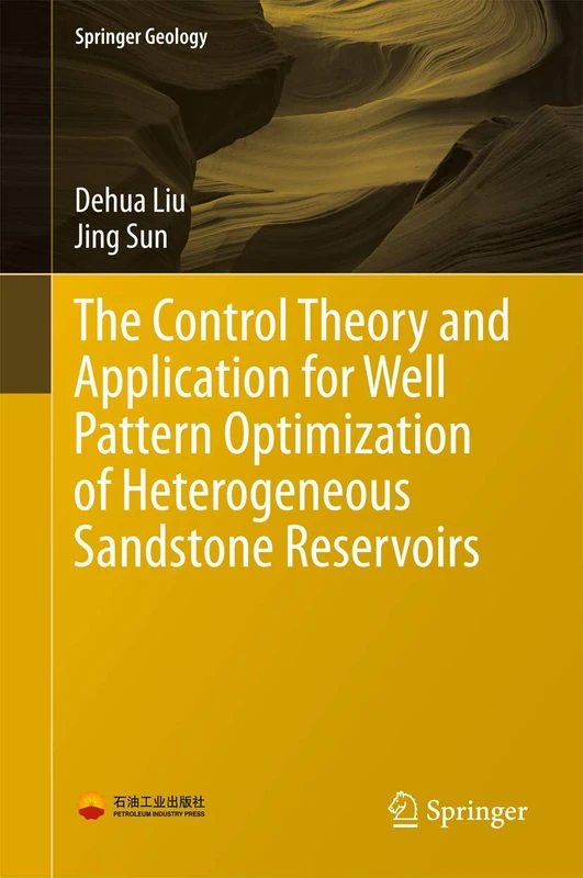 The Control Theory and Application for Well Pattern Optimization of Heterogeneous Sandstone Reservoirs (Springer Geology)