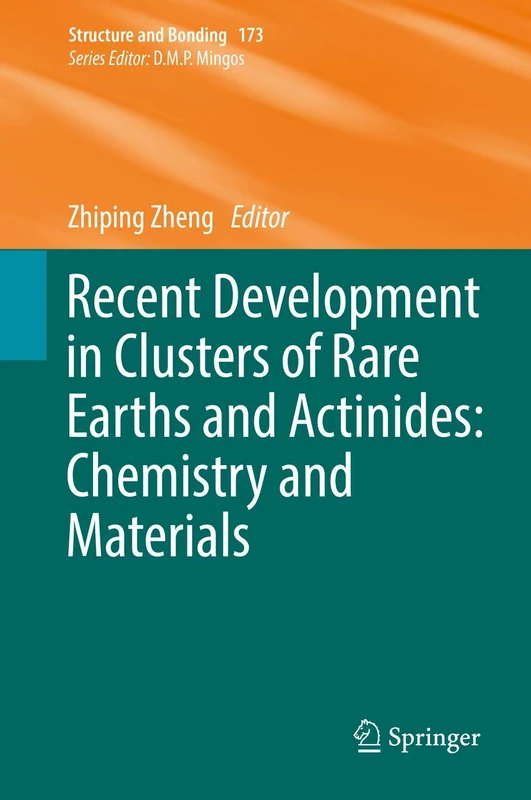 Recent Development in Clusters of Rare Earths and Actinides: Chemistry and Materials: 173 (Structure and Bonding, 173)