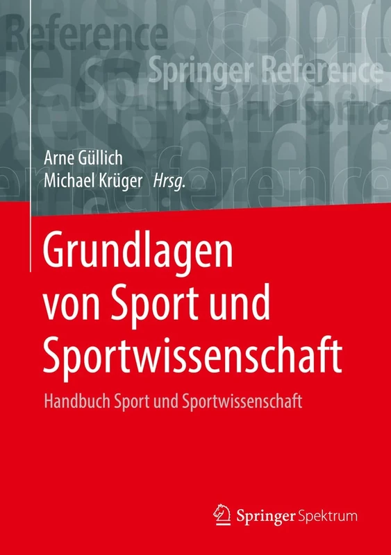 Grundlagen von Sport und Sportwissenschaft: Handbuch Sport und Sportwissenschaft (Springer Reference Naturwissenschaften)