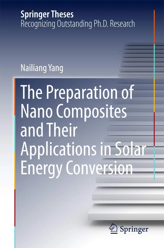 The Preparation of Nano Composites and Their Applications in Solar Energy Conversion (Springer Theses)