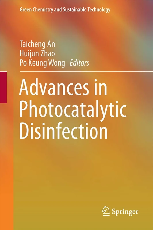 Advances in Photocatalytic Disinfection (Green Chemistry and Sustainable Technology)