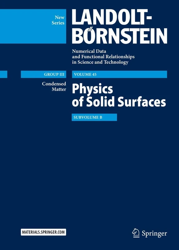 Physics of Solid Surfaces: Subvolume B: 45B (Landolt-Börnstein: Numerical Data and Functional Relationships in Science and Technology - New Series, 45B)