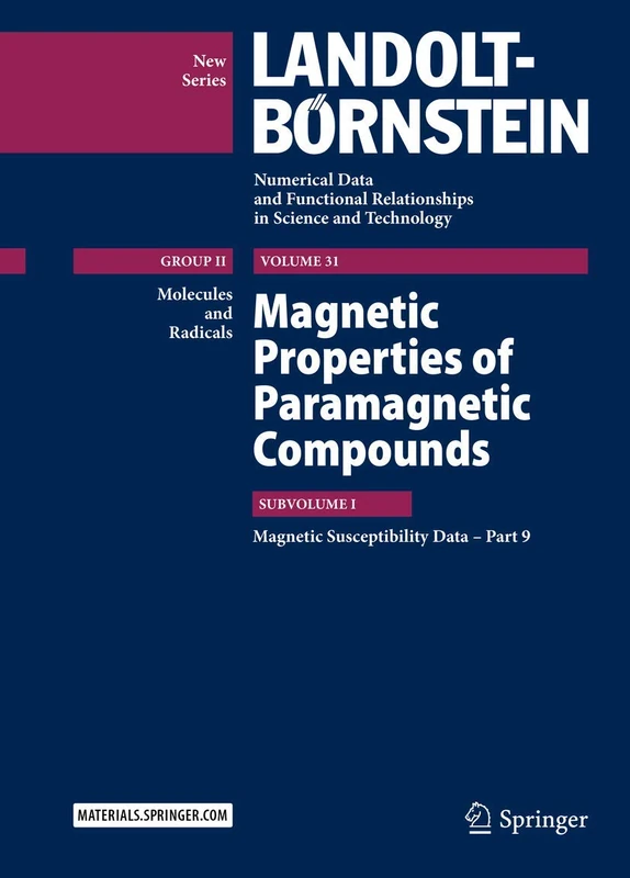 Magnetic Properties of Paramagnetic Compounds: Magnetic Susceptibility Data – Part 9: 31I (Landolt-Börnstein: Numerical Data and Functional Relationships in Science and Technology - New Series, 31I)