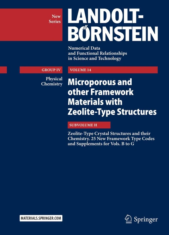 Microporous and other Framework Materials with Zeolite-Type Structures: Zeolite-Type Crystal Structures and their Chemistry. 25 New Framework Type ... in Science and Technology - New Series, 14H)