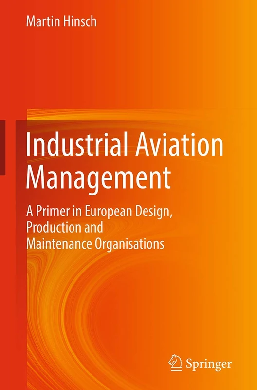 Industrial Aviation Management: A Primer in European Design, Production and Maintenance Organisations