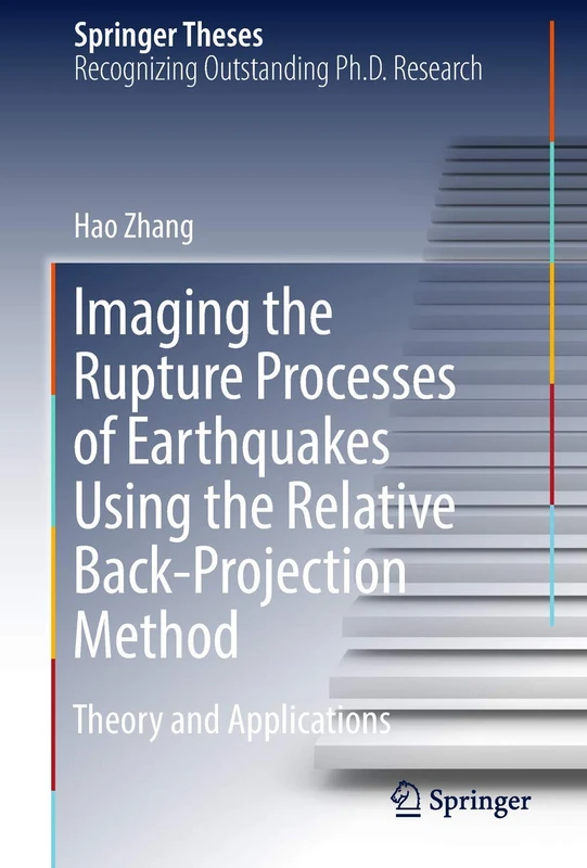 Imaging the Rupture Processes of Earthquakes Using the Relative Back-Projection Method: Theory and Applications (Springer Theses) - Image 1