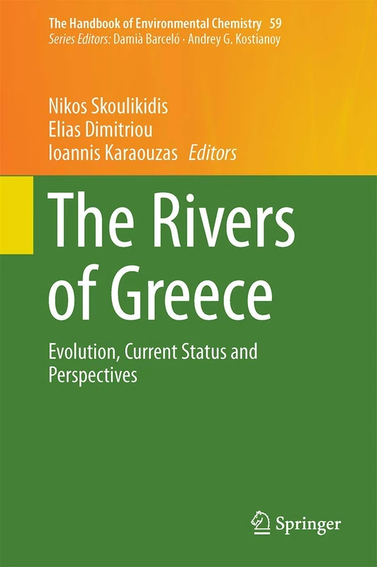 The Rivers of Greece: Evolution, Current Status and Perspectives: 59 (The Handbook of Environmental Chemistry, 59)