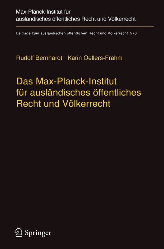 Das Max-Planck-Institut für ausländisches öffentliches Recht und Völkerrecht: Geschichte und Entwicklung von 1949 bis 2013: 270 (Beiträge zum ausländischen öffentlichen Recht und Völkerrecht, 270) - Image 1