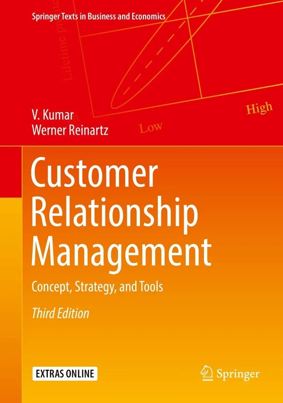 Customer Relationship Management: Concept, Strategy, and Tools (Springer Texts in Business and Economics)