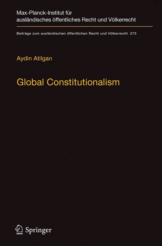 Global Constitutionalism: A Socio-legal Perspective: 275 (Beiträge zum ausländischen öffentlichen Recht und Völkerrecht, 275)