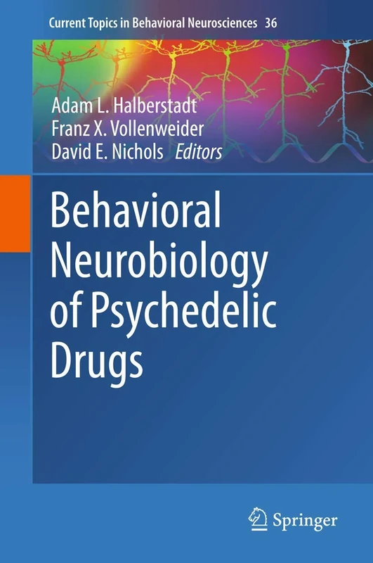 Behavioral Neurobiology of Psychedelic Drugs: 36 (Current Topics in Behavioral Neurosciences, 36)