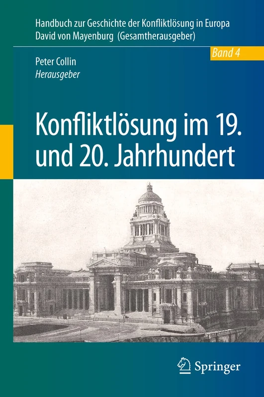 Konfliktlösung im 19. und 20. Jahrhundert: Ein Handbuch: 4 (Handbuch zur Geschichte der Konfliktlösung in Europa, 4)